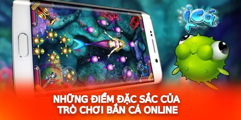 Những điểm đặc sắc của trò chơi bắn cá online