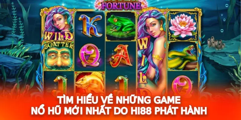 Tìm hiểu về những game nổ hũ mới nhất do Hi88 phát hành 